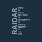 RAIDAR: Rapid Artificial Intelligence based Detection of Aggressive or Radical Content on the Web